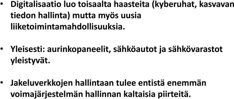 Yleisesti: aurinkopaneelit, sähköautot ja sähkövarastot yleistyvät.