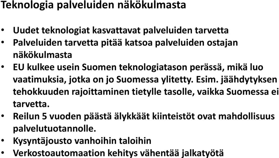 ylitetty. Esim. jäähdytyksen tehokkuuden rajoittaminen tietylle tasolle, vaikka Suomessa ei tarvetta.