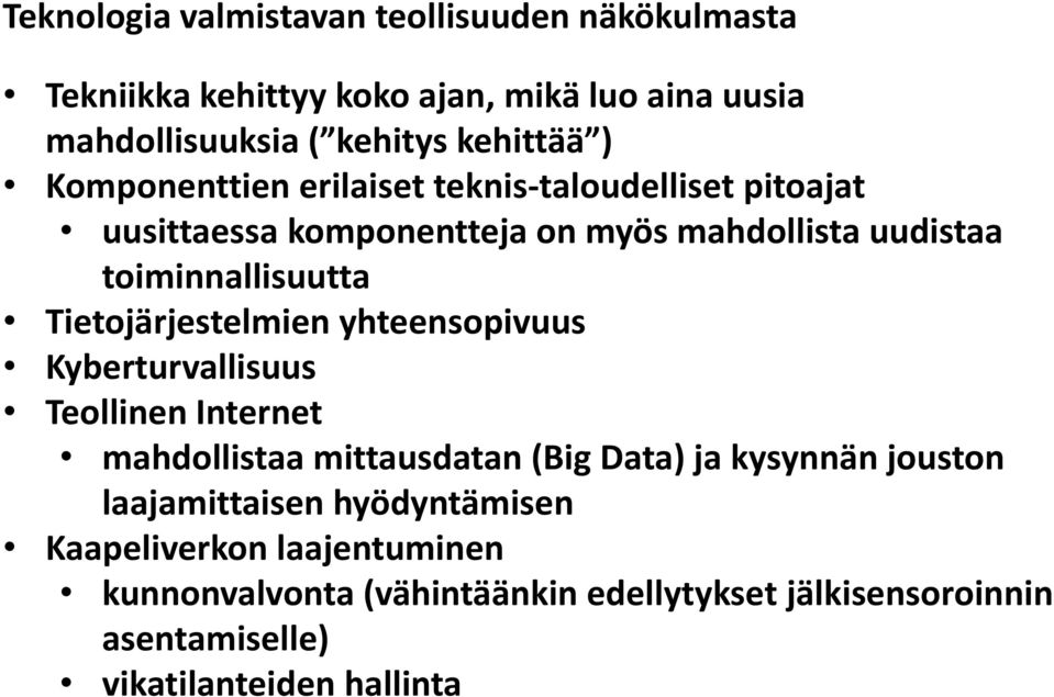 Tietojärjestelmien yhteensopivuus Kyberturvallisuus Teollinen Internet mahdollistaa mittausdatan (Big Data) ja kysynnän jouston