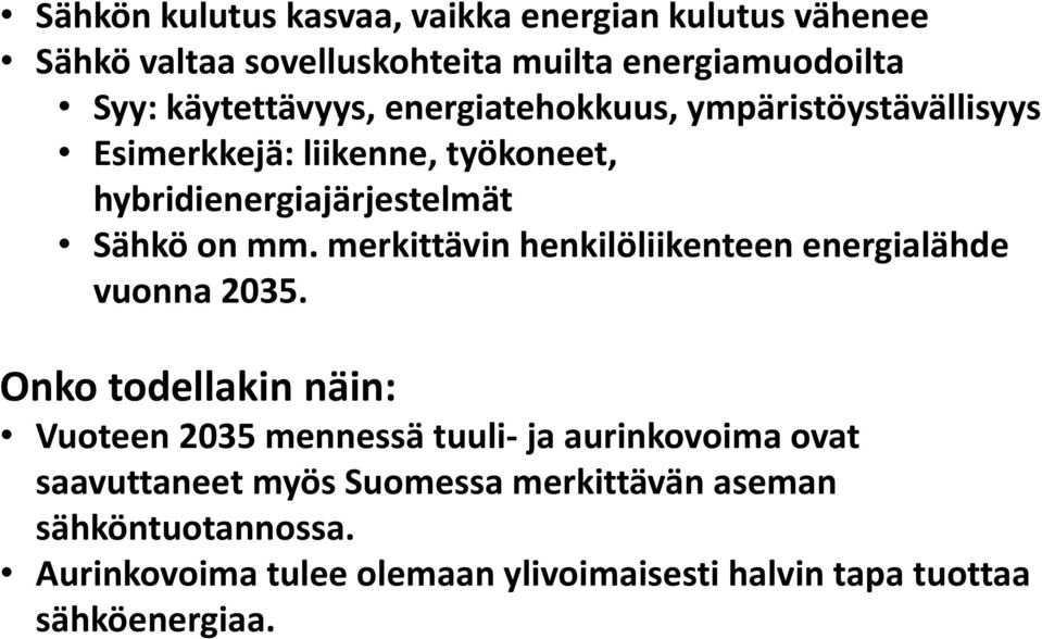 merkittävin henkilöliikenteen energialähde vuonna 2035.