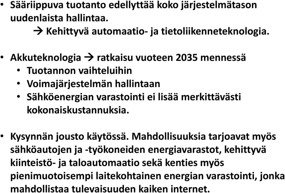 merkittävästi kokonaiskustannuksia. Kysynnän jousto käytössä.