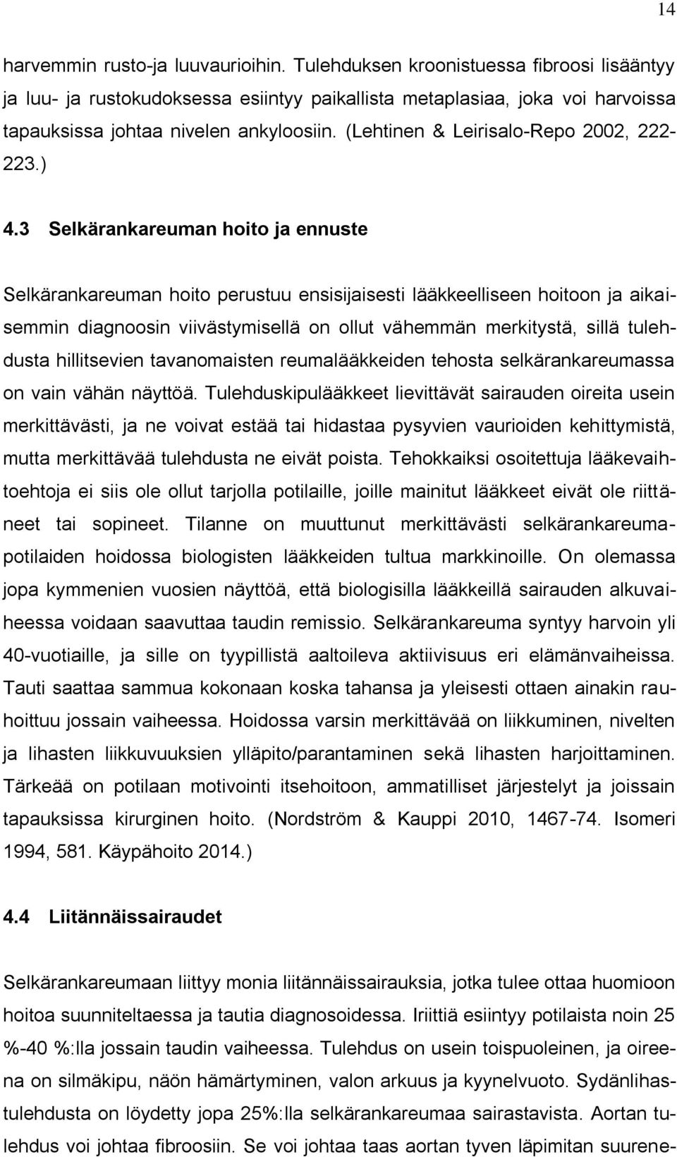 (Lehtinen & Leirisalo-Repo 2002, 222-223.) 4.