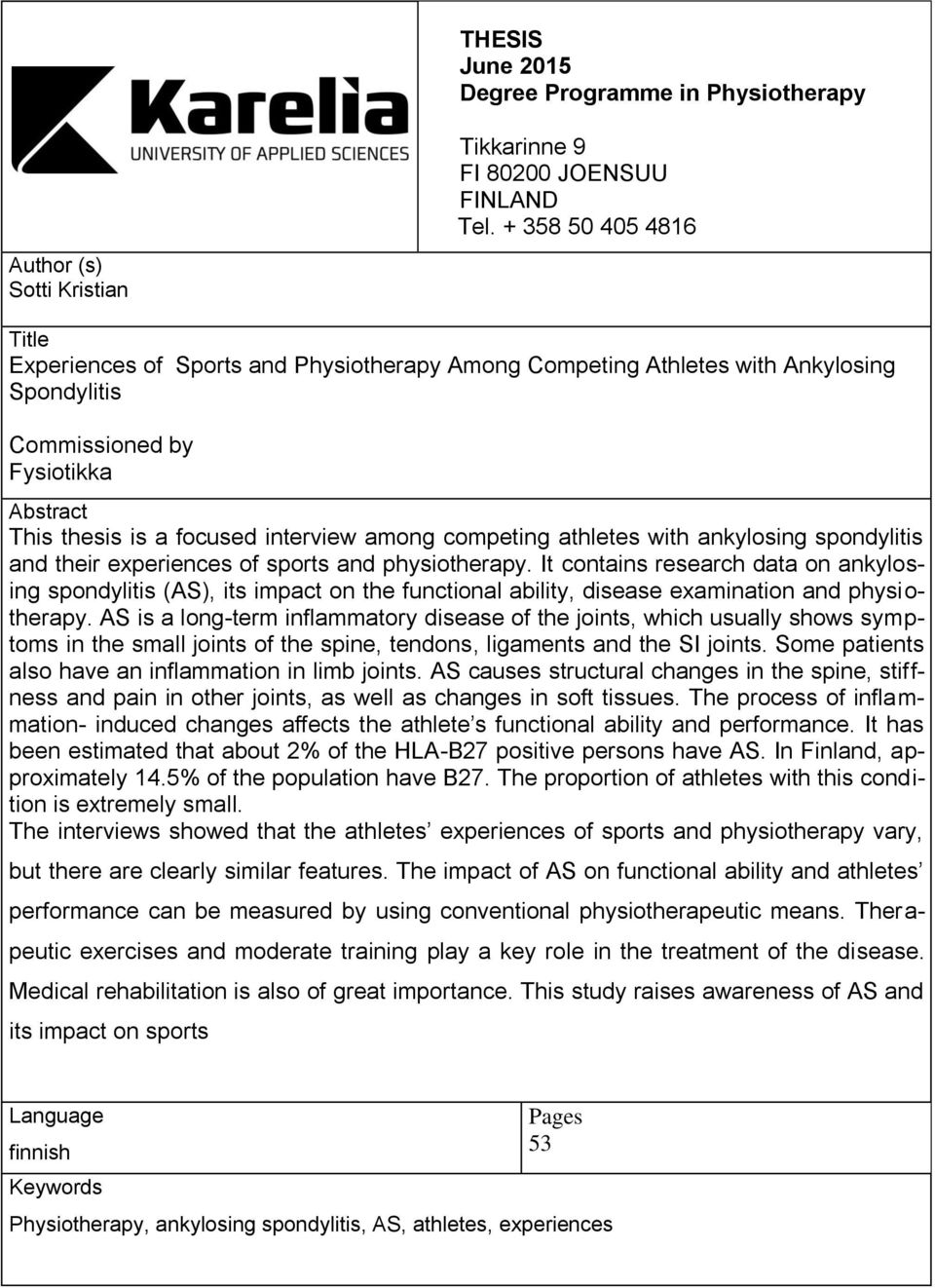 competing athletes with ankylosing spondylitis and their experiences of sports and physiotherapy.