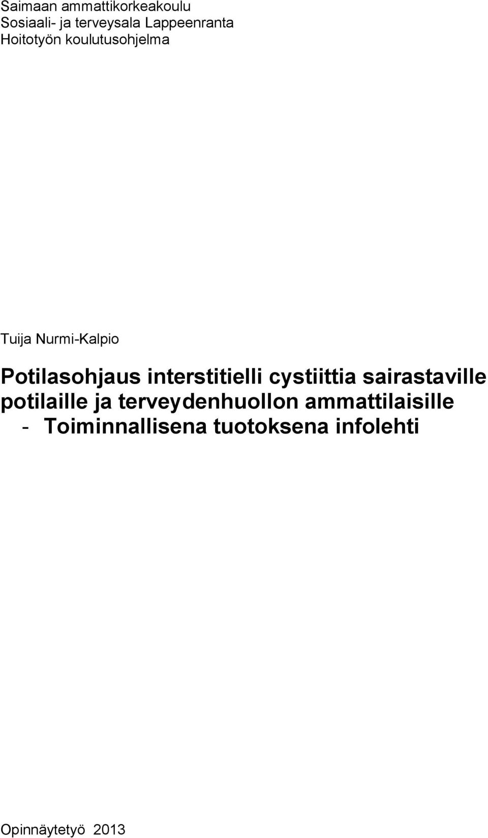 interstitielli cystiittia sairastaville potilaille ja