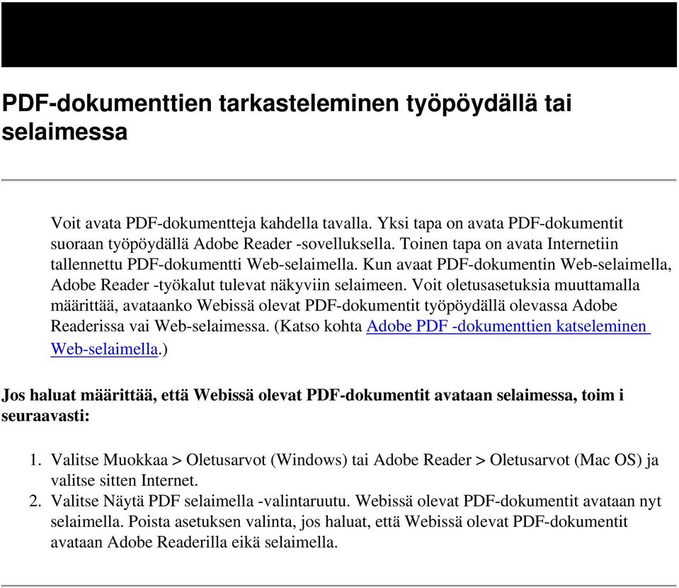 Voit oletusasetuksia muuttamalla määrittää, avataanko Webissä olevat PDF-dokumentit työpöydällä olevassa Adobe Readerissa vai Web-selaimessa.