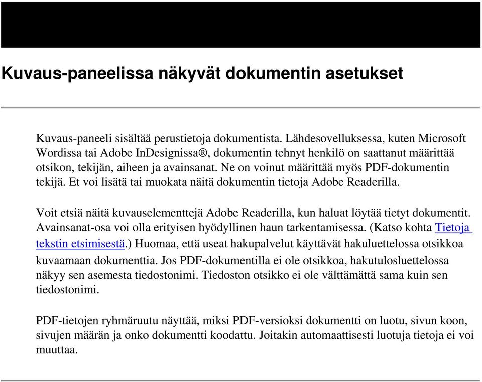 Ne on voinut määrittää myös PDF-dokumentin tekijä. Et voi lisätä tai muokata näitä dokumentin tietoja Adobe Readerilla.