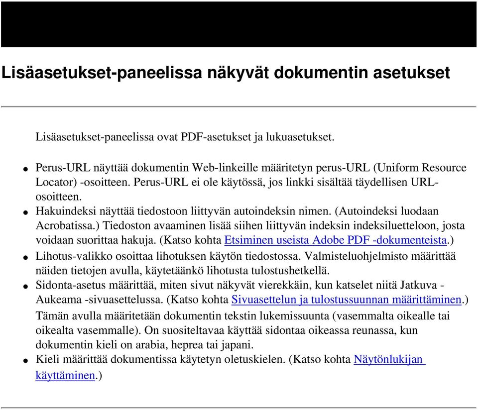 Hakuindeksi näyttää tiedostoon liittyvän autoindeksin nimen. (Autoindeksi luodaan Acrobatissa.) Tiedoston avaaminen lisää siihen liittyvän indeksin indeksiluetteloon, josta voidaan suorittaa hakuja.