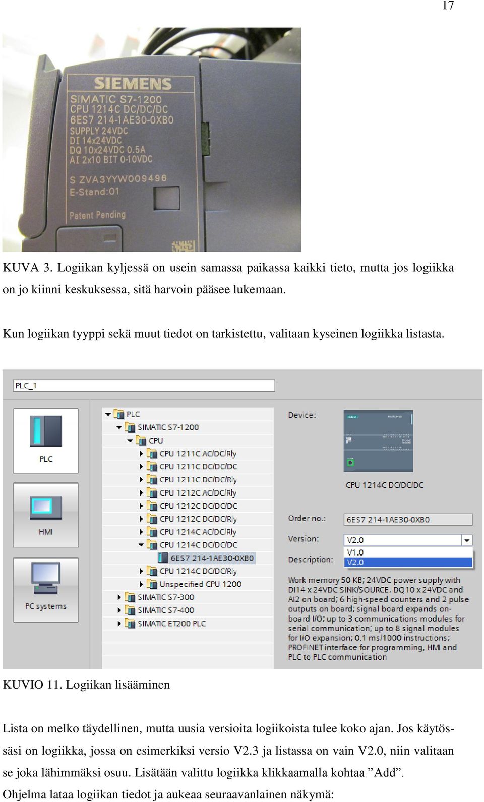 Logiikan lisääminen Lista on melko täydellinen, mutta uusia versioita logiikoista tulee koko ajan.