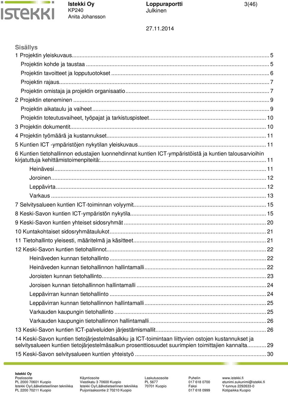 .. 11 5 Kuntien ICT -ympäristöjen nykytilan yleiskuvaus.