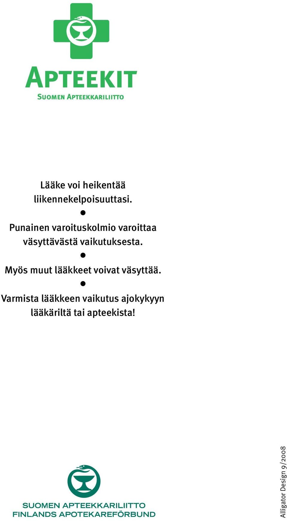 vaikutuksesta. Myös muut lääkkeet voivat väsyttää.