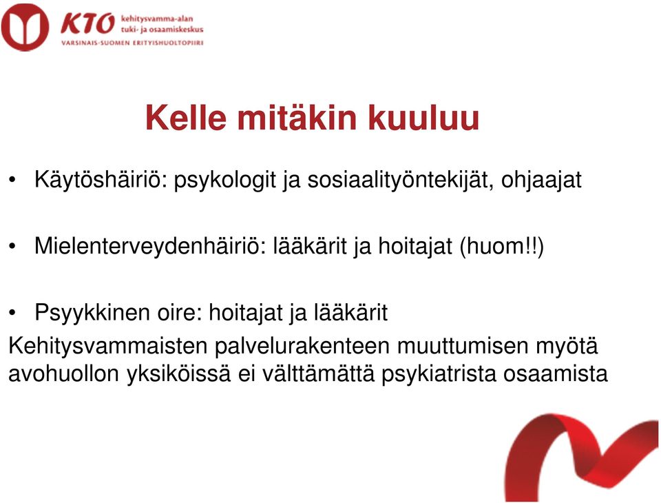 !) Psyykkinen oire: hoitajat ja lääkärit Kehitysvammaisten