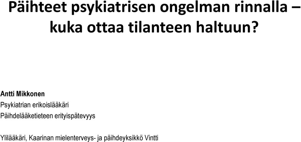 Antti Mikkonen Psykiatrian erikoislääkäri