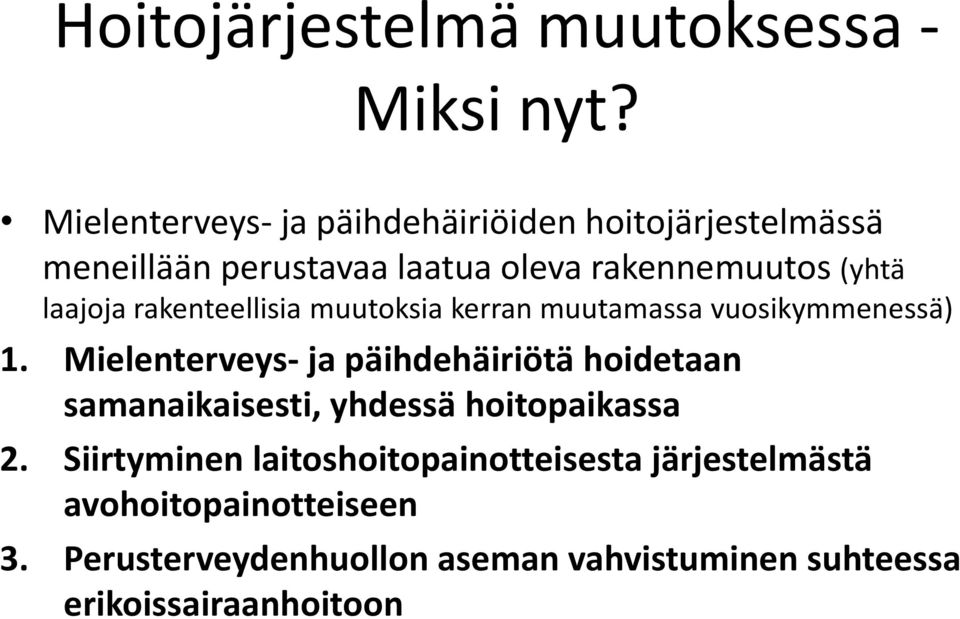laajoja rakenteellisia muutoksia kerran muutamassa vuosikymmenessä) 1.