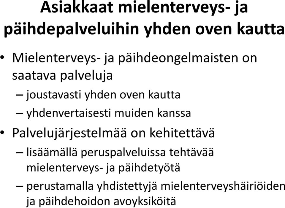 muiden kanssa Palvelujärjestelmää on kehitettävä lisäämällä peruspalveluissa tehtävää