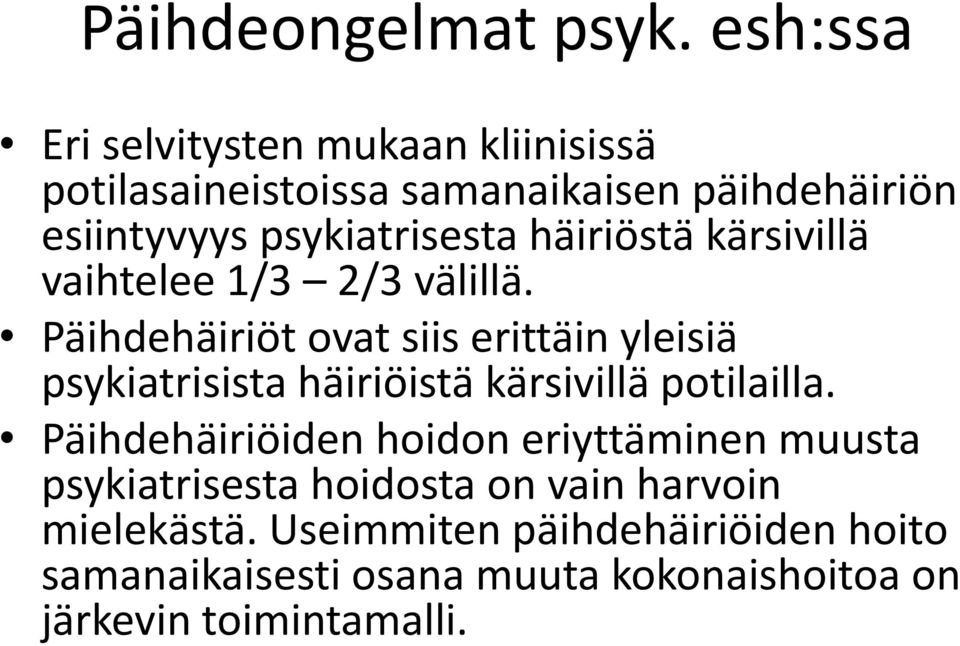 häiriöstä kärsivillä vaihtelee 1/3 2/3 välillä.