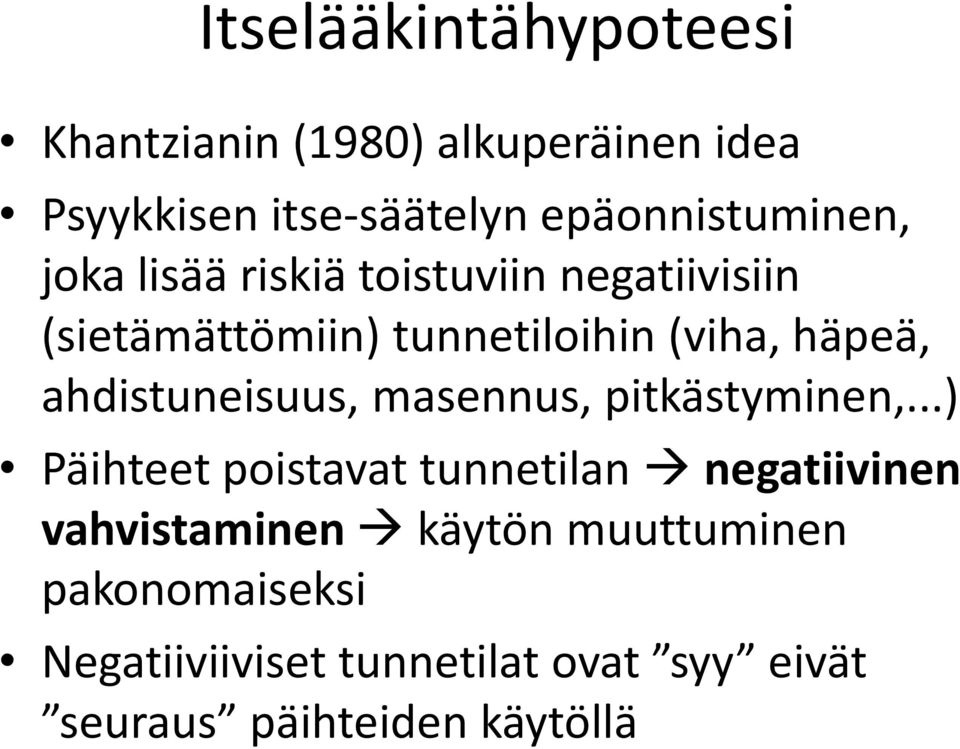 häpeä, ahdistuneisuus, masennus, pitkästyminen,.