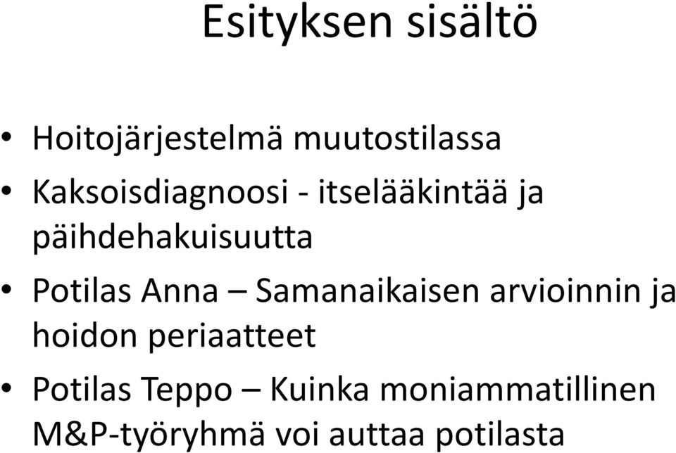 Potilas Anna Samanaikaisen arvioinnin ja hoidon