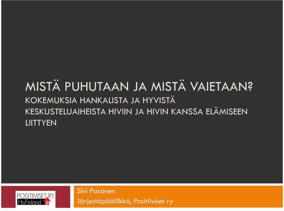 KESKUSTELUAIHEISTA HIVIIN JA HIVIN KANSSA