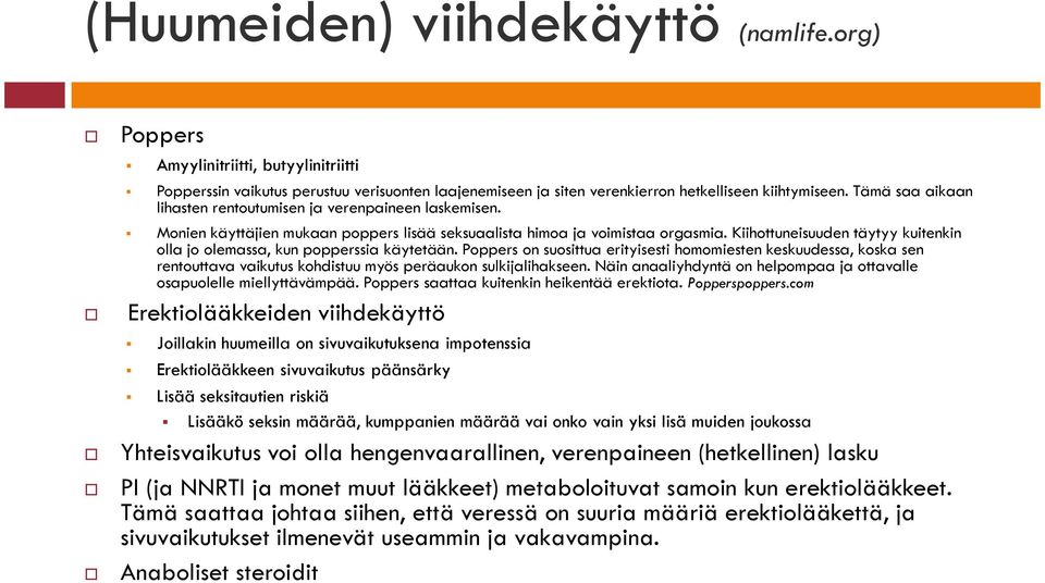 Kiihottuneisuuden täytyy kuitenkin olla jo olemassa, kun popperssia käytetään.