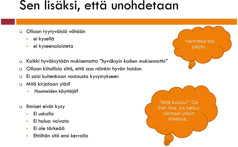 saisi kuitenkaan vastausta kysymykseen Mitä kirjataan ylös? Huumeiden käyttäjä?