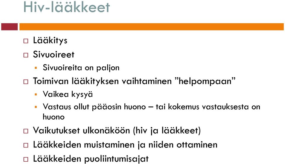 huono tai kokemus vastauksesta on huono Vaikutukset ulkonäköön (hiv ja