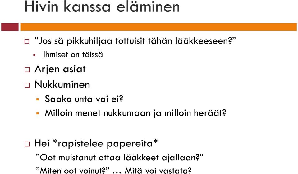 Milloin menet nukkumaan ja milloin heräät?