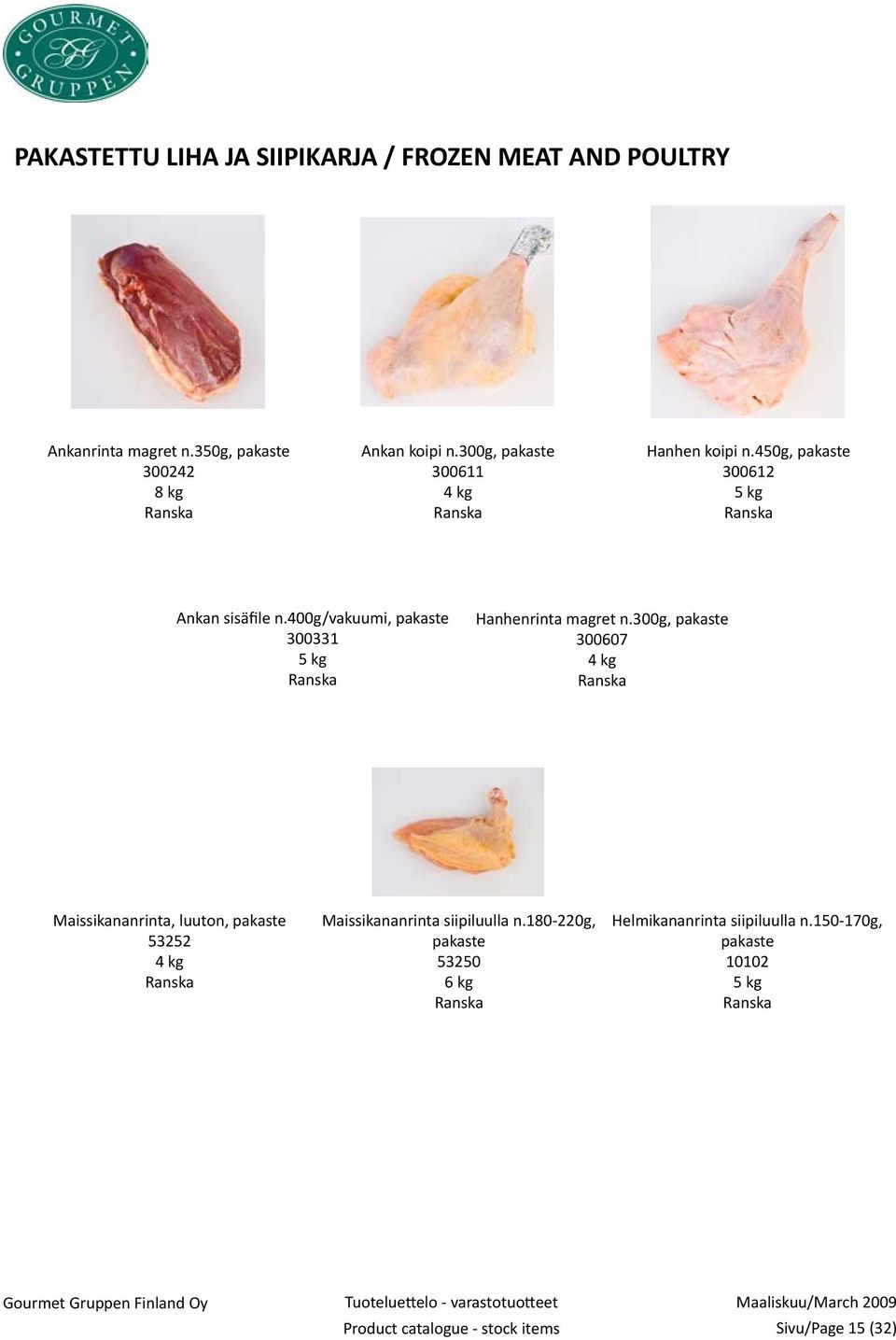 400g/vakuumi, pakaste 300331 5 kg Hanhenrinta magret n.