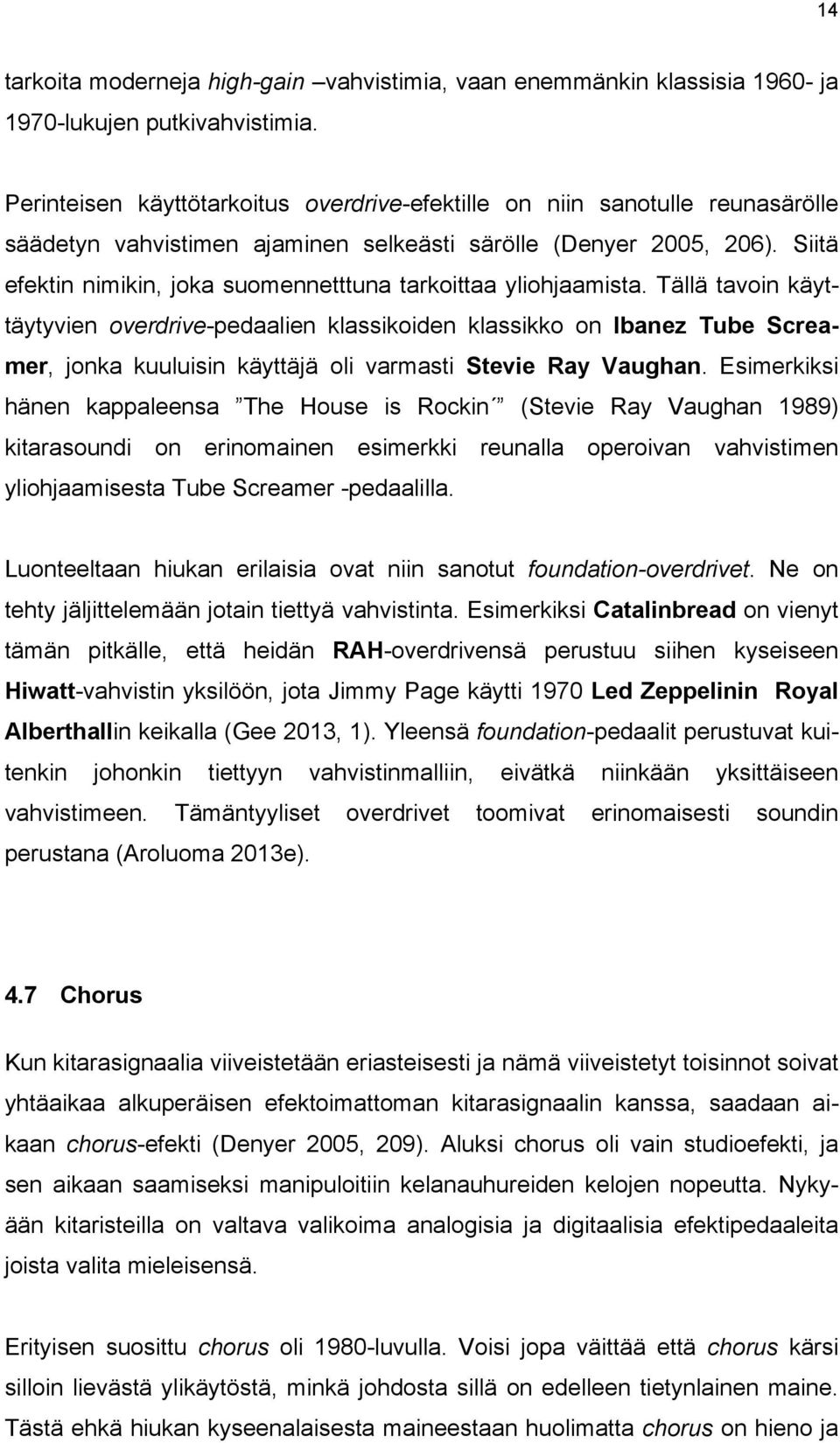 Siitä efektin nimikin, joka suomennetttuna tarkoittaa yliohjaamista.
