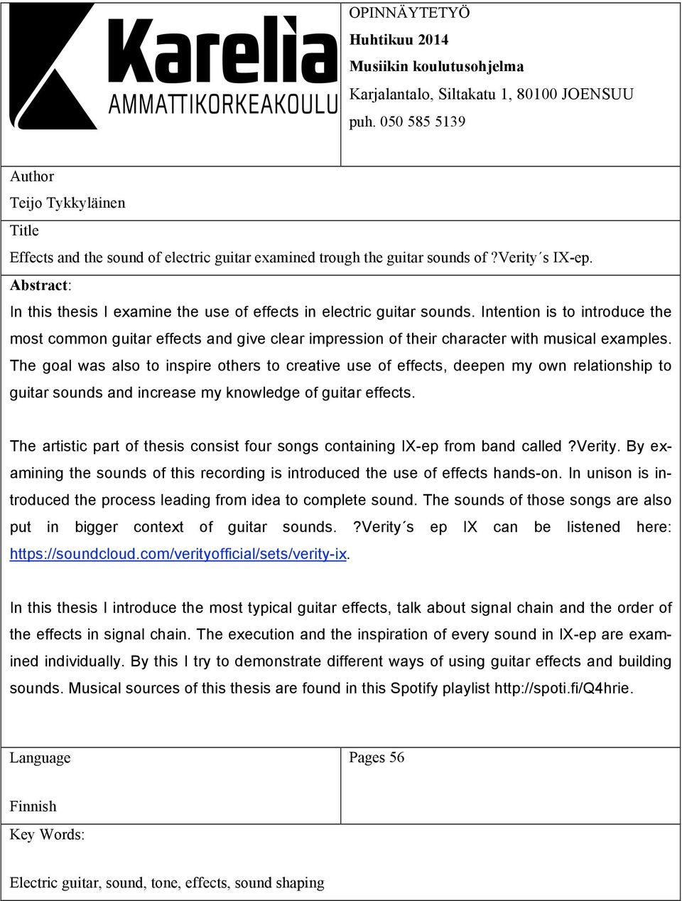 Abstract: In this thesis I examine the use of effects in electric guitar sounds.