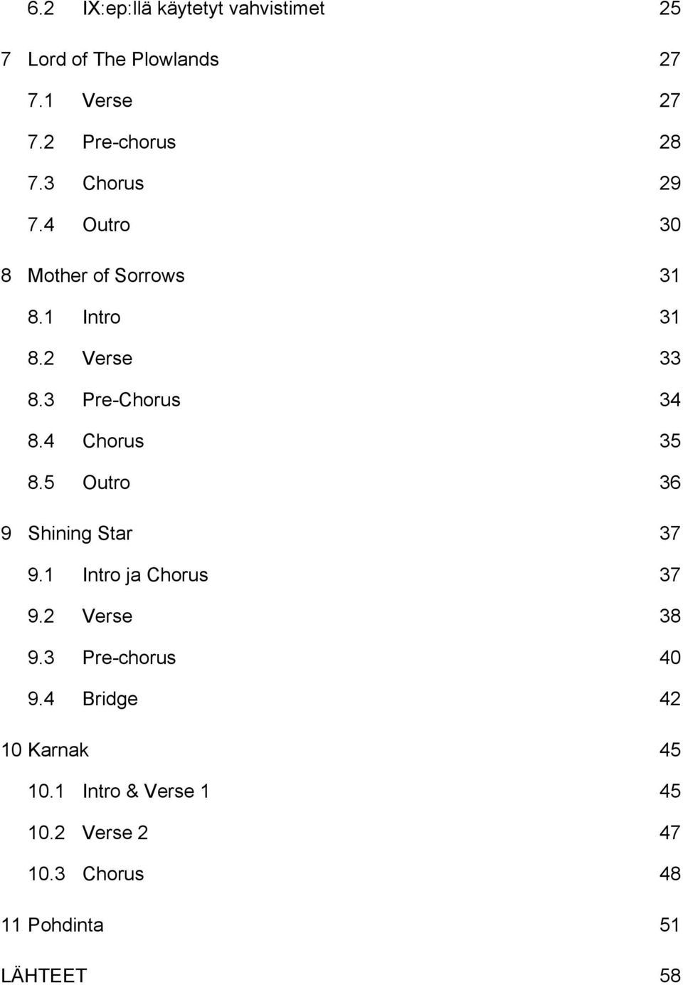 4 Chorus 35 8.5 Outro 36 9 Shining Star 37 9.1 Intro ja Chorus 37 9.2 Verse 38 9.3 Pre-chorus 40 9.