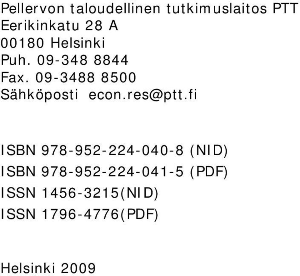 09-3488 8500 Sähköposti econ.res@ptt.