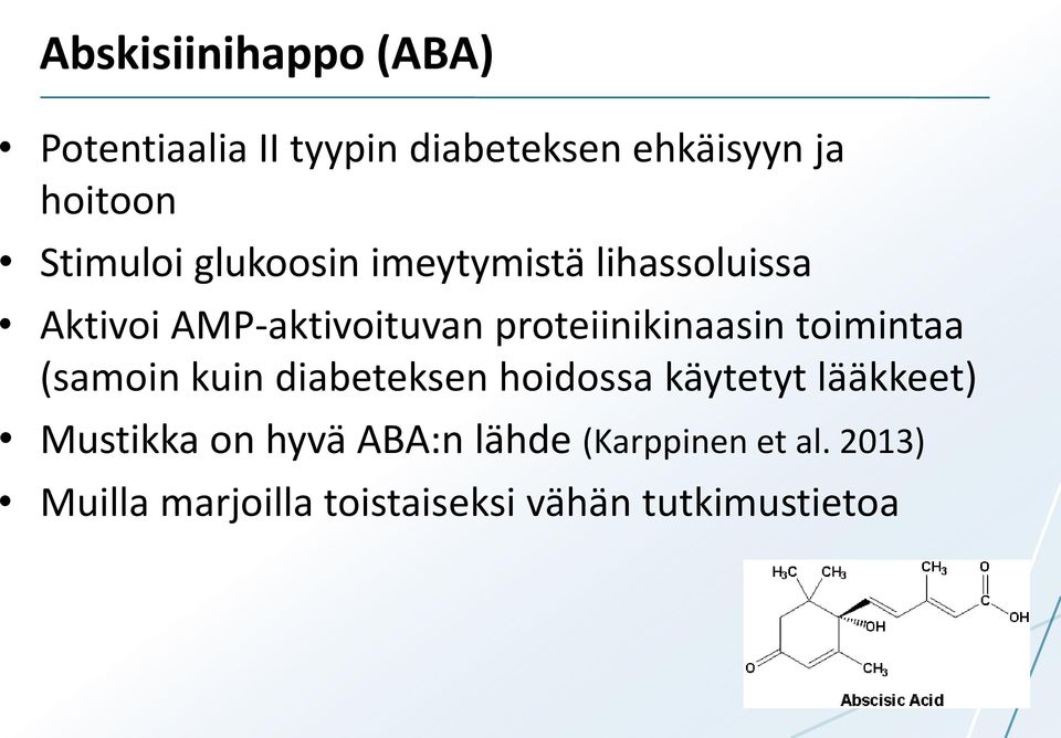 proteiinikinaasin toimintaa (samoin kuin diabeteksen hoidossa käytetyt lääkkeet)