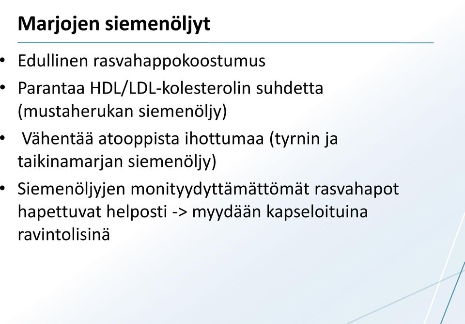 atooppista ihottumaa (tyrnin ja taikinamarjan siemenöljy) Siemenöljyjen