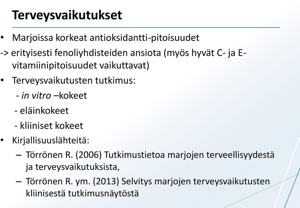 eläinkokeet - kliiniset kokeet Kirjallisuuslähteitä: Törrönen R.