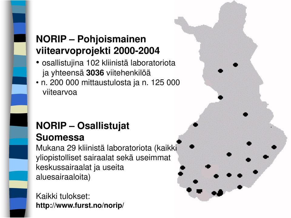 125 000 viitearvoa NORIP Osallistujat Suomessa Mukana 29 kliinistä laboratoriota (kaikki