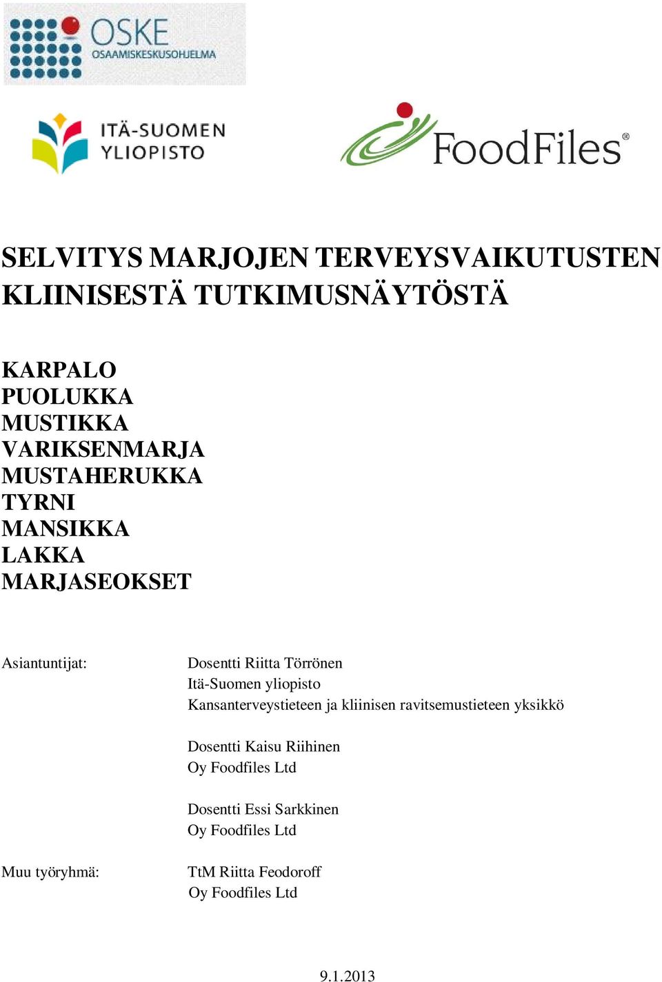 Itä-Suomen yliopisto Kansanterveystieteen ja kliinisen ravitsemustieteen yksikkö Dosentti Kaisu