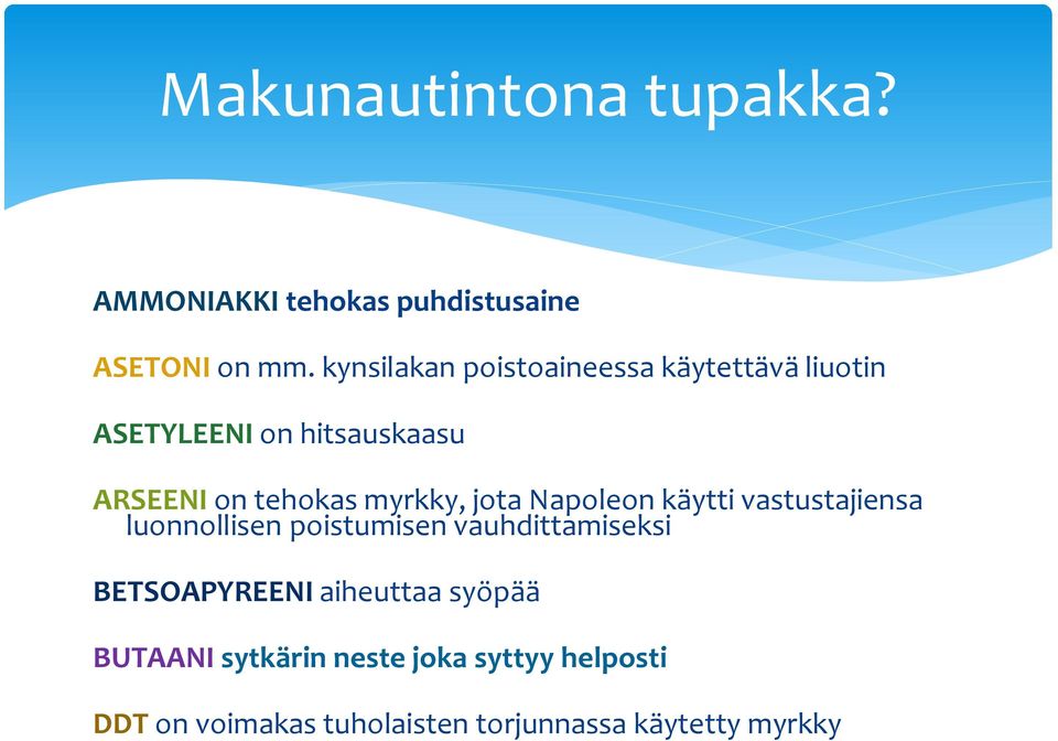 myrkky, jota Napoleon käytti vastustajiensa luonnollisen poistumisen vauhdittamiseksi