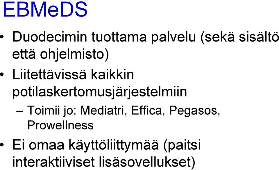 potilaskertomusjärjestelmiin Toimii jo: Mediatri, Effica,