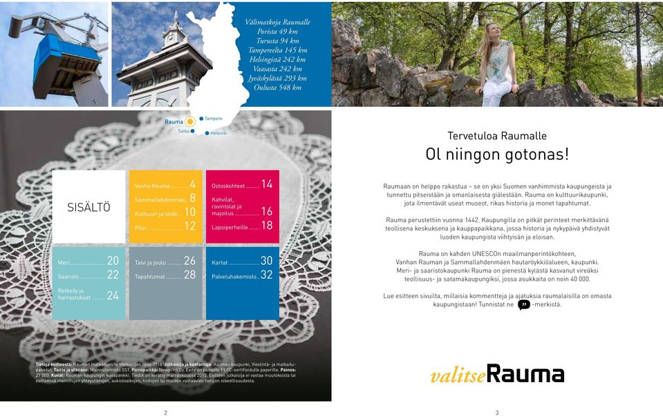.. Raumaan on helppo rakastua se on yksi Suomen vanhimmista kaupungeista ja tunnettu pitseistään ja omanlaisesta giälestään.