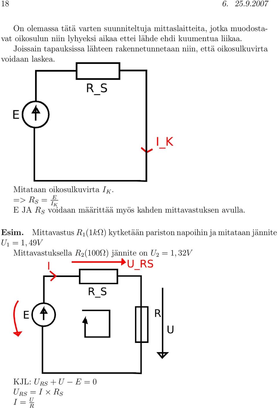 kuumentua liikaa. Joissain tapauksissa lähteen rakennetunnetaan niin, että oikosulkuvirta voidaan laskea.