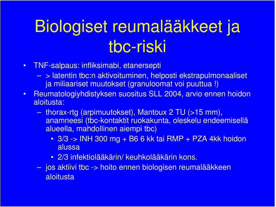 ) Reumatologiyhdistyksen suositus SLL 2004, arvio ennen hoidon aloitusta: thorax-rtg (arpimuutokset), Mantoux 2 TU (>15 mm), anamneesi