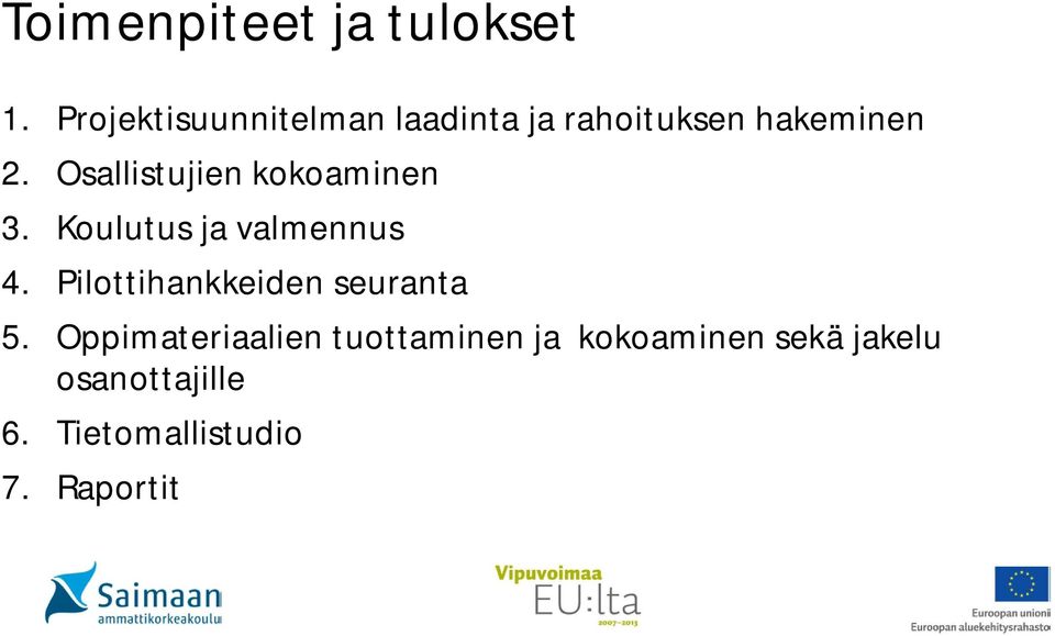 Osallistujien kokoaminen 3. Koulutus ja valmennus 4.