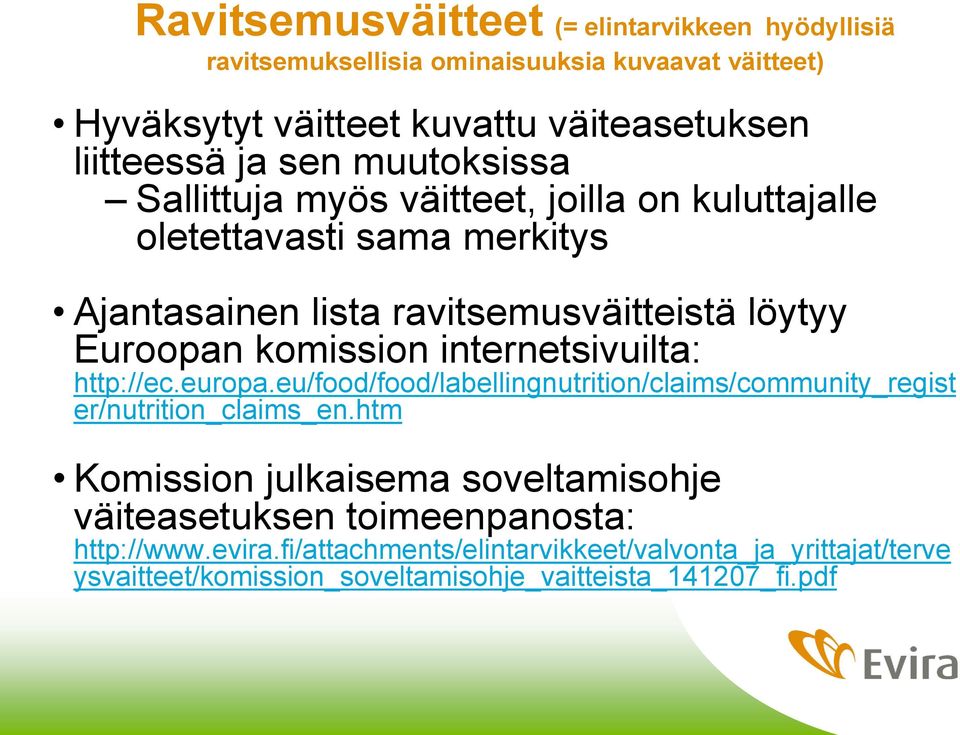 internetsivuilta: http://ec.europa.eu/food/food/labellingnutrition/claims/community_regist er/nutrition_claims_en.