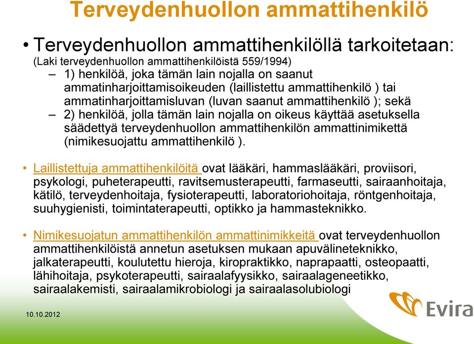 säädettyä terveydenhuollon ammattihenkilön ammattinimikettä (nimikesuojattu ammattihenkilö ).