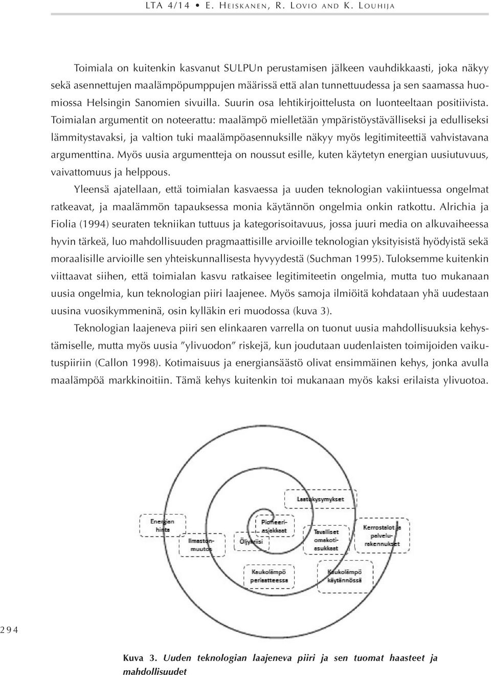 Sanomien sivuilla. Suurin osa lehtikirjoittelusta on luonteeltaan positiivista.