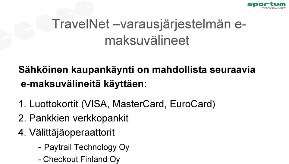 1. Luottokortit (VISA, MasterCard, EuroCard) 2.
