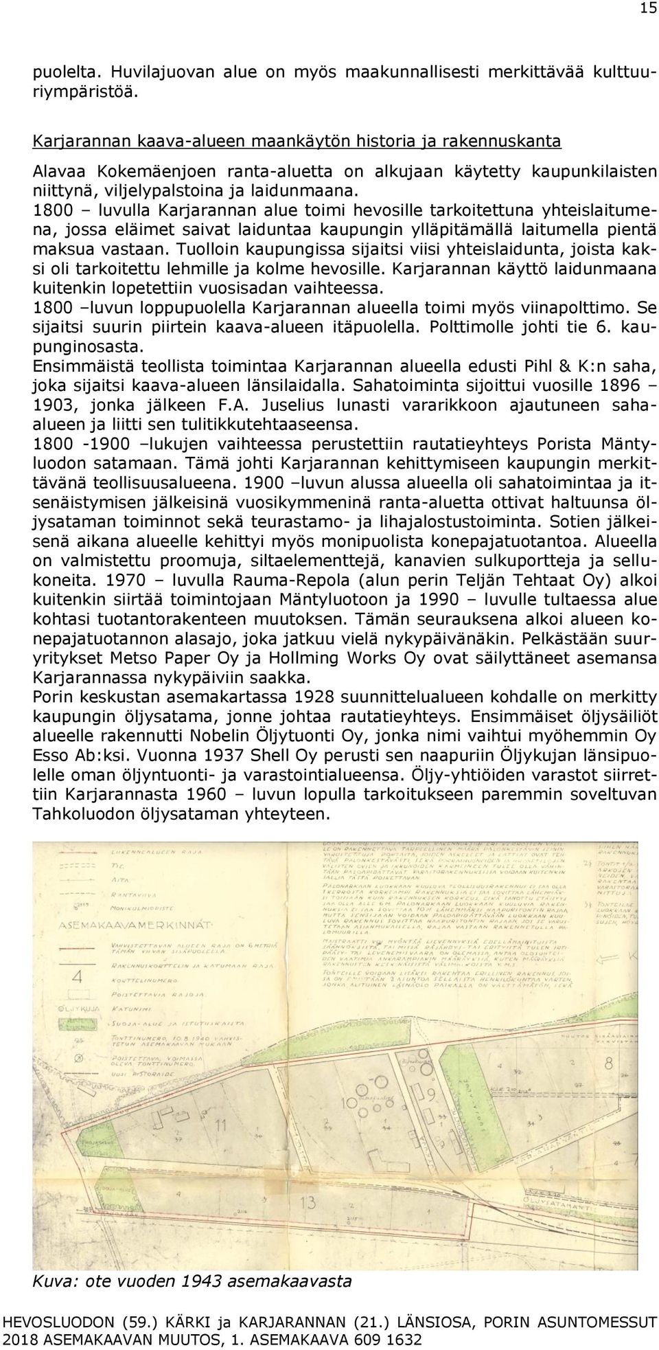 1800 luvulla Karjarannan alue toimi hevosille tarkoitettuna yhteislaitumena, jossa eläimet saivat laiduntaa kaupungin ylläpitämällä laitumella pientä maksua vastaan.