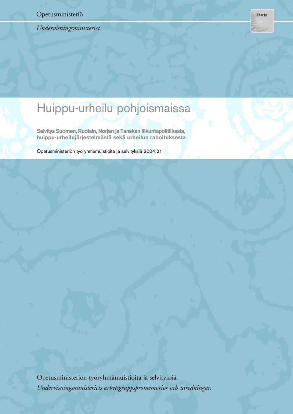 urheilun rahoituksesta Opetusministeriön työryhmämuistioita ja selvityksiä 2004:21