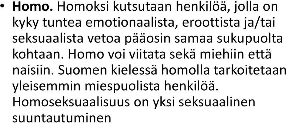 Homo voi viitata sekä miehiin että naisiin.