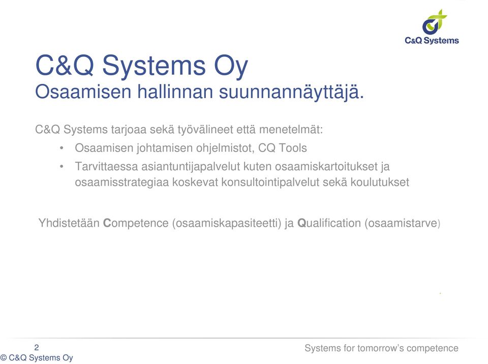 CQ Tools Tarvittaessa asiantuntijapalvelut kuten osaamiskartoitukset ja